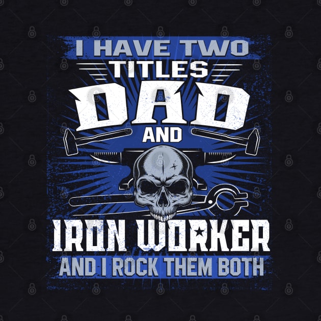 iron worker job title by Jandjprints